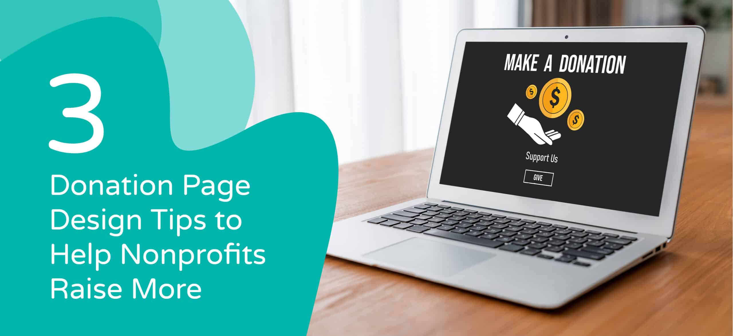 This guide will cover three donation page design tips to help your nonprofit raise more funds to support your mission.