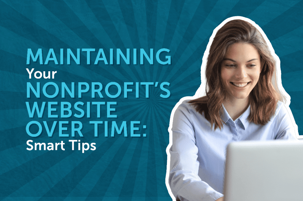 The title of the article, Maintaining Your Nonprofit’s Website Over Time: Smart Tips