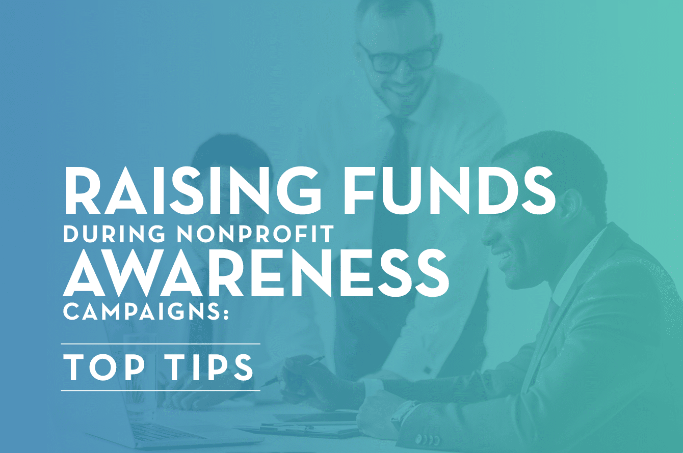 The title of the article, “Raising Funds During Nonprofit Awareness Campaigns: Top Tips”