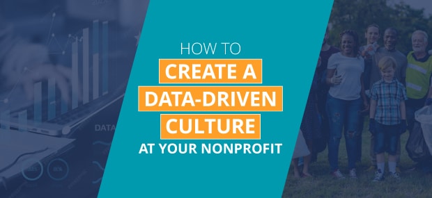 The title of the post, “How to Create a Data-Driven Culture at Your Nonprofit”