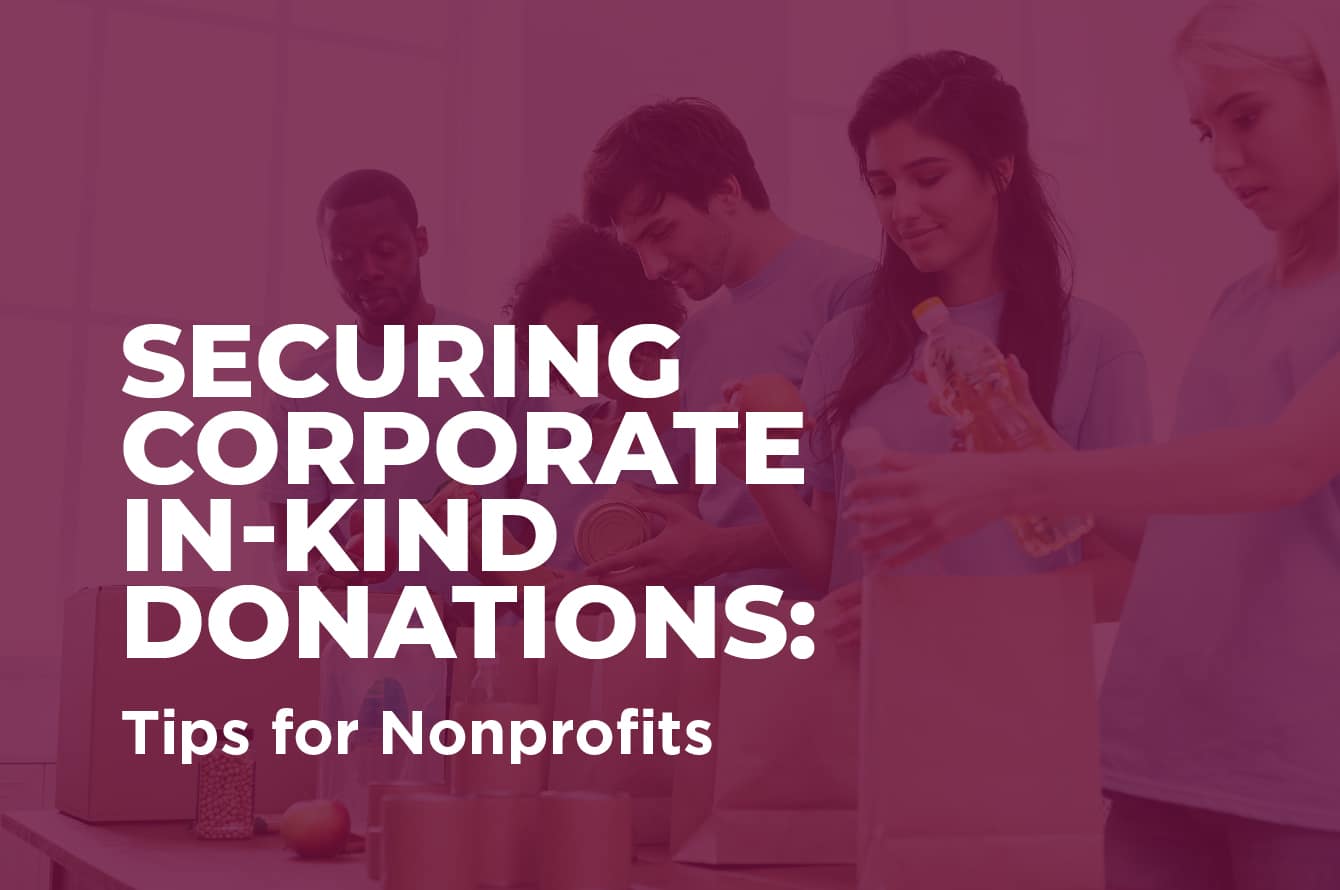 Group of people putting donation items into bags with the words "Securing Corporate In-Kind Donations: Tips for Nonprofits" placed over them